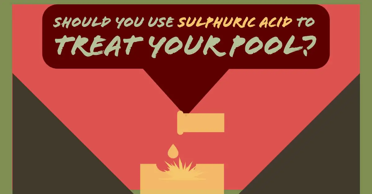 Should You Use Sulfuric Acid to Treat Your Pool?